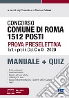 Concorso comune di Roma 1512 posti. Prova preselettiva. Tutti i profili Cat. C e D. Manuale + quiz. Con espansione online libro
