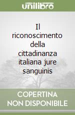 Il riconoscimento della cittadinanza italiana jure sanguinis libro