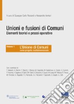 Unioni e fusioni di comuni elementi teorici e prassi operative. Vol. 1 libro