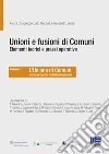 Unioni e fusioni di comuni elementi teorici e prassi operative. Vol. 1 libro