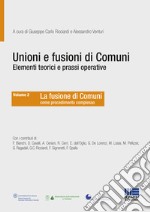 Unioni e fusioni di comuni elementi teorici e prassi operative. Vol. 2 libro