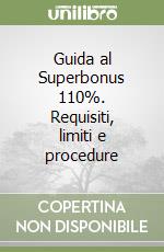 Guida al Superbonus 110%. Requisiti, limiti e procedure libro