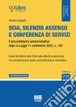 SCIA, silenzio assenso e conferenza di servizi. Il procedimento amministrativo dopo la Legge 11 settembre 2020, n. 120. Con espansione online libro