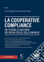 La cooperative compliance nei sistemi di gestione dei rischi fiscali delle imprese libro