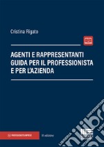 Agenti e rappresentanti. Guida per il professionista e per l'azienda libro