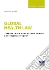 Global health law. Lineamenti di diritto sanitario internazionale e sistemi sanitari comparati libro