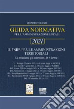 Guida normativa per l'amministrazione locale 2021. Vol. 4: Il PNRR per le amministrazioni territoriali libro