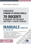 Concorso Comune di Reggio Emilia 70 Docenti. Insegnanti ed educatori asili nido e scuole infanzia. Manuale completo per tutte le prove. Con espansione online libro