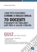 I quiz per concorso Comune di Reggio Emilia 70 docenti. Insegnanti ed educatori asili nido e scuole infanzia libro