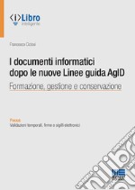 I documenti informatici dopo le nuove Linee guida AgID libro