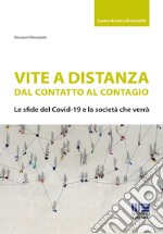 Vite a distanza. Dal contatto al contagio. Le sfide del Covid-19 e la società che verrà