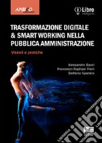 Trasformazione digitale & smart working nella pubblica amministrazione. Visioni e pratiche