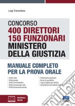 concorso 400 direttori 150 funzionari Ministero della Giustizia. Manuale completo per la prova orale. Con espansione online libro