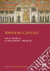 Ravenna capitale. Localizzazioni e tracce di atti negoziali libro di Bassanelli Sommariva Gisella