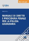 Manuale di diritto e procedura penale per la polizia giudiziaria libro di Moccia Ambrogio