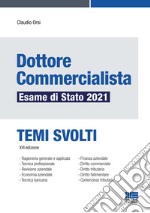 DOTTORE COMMERCIALISTA ESAME DI STATO 2021- TEMI SVOLTI