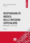 Responsabilità medica nelle infezioni ospedaliere. Profili giuridici e medico-legali libro di Donelli F. M. (cur.) Gabbrielli M. (cur.)