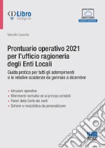 Prontuario operativo 2021 per l'ufficio ragioneria degli Enti Locali. Guida pratica per tutti gli adempimenti e le relative scadenze da gennaio a dicembre libro