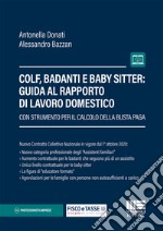 Colf, badanti e baby sitter: guida al rapporto di lavoro domestico. Con strumento per il calcolo della busta paga libro