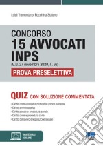 Concorso 15 avvocati INPS (G.U. 27 novembre 2020, n. 93). Prova preselettiva. Quiz con soluzione commentata. Con espansione online libro