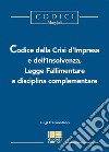 Codice della crisi d'impresa e dell'insolvenza, legge fallimentare e disciplina complementare libro