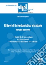 Rilievi di infortunistica stradale. Manuale operativo libro