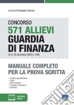 Concorso 571 allievi Guardia di Finanza (G.U. 29 dicembre 2020 n. 100). Manuale completo per la prova scritta. Con espansione online libro