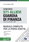 Concorso 571 allievi Guardia di Finanza (G.U. 29 dicembre 2020 n. 100). Manuale completo per la prova scritta. Con espansione online libro