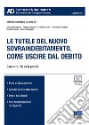 Le tutele del nuovo sovraindebitamento. Come uscire dal debito libro di Mandico M. (cur.)