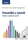 Probabilità e modelli. Teoria e pratica con R libro