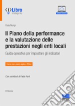 Il piano della performance e la valutazione delle prestazioni negli enti locali. Guida operativa per impostare gli indicatori. Con espansione online libro