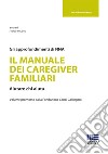 Il manuale dei caregiver familiari libro di Pesaresi Franco