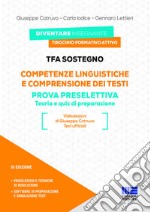 TFA sostegno. Competenze linguistiche e comprensione dei testi. Prova preselettiva. Teoria e quiz di preparazione. Con espansione online. Con software di simulazione libro