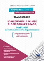 TFA Sostegno. Sostegno nelle scuole di ogni ordine e grado. Manuale per l'ammissione ai corsi di specializzazione