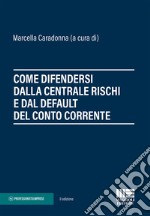 Come difendersi dalla centrale rischi e dal default del conto corrente libro