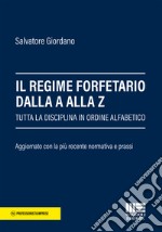 Il regime forfetario dalla A alla Z. Tutta la disciplina in ordine alfabetico libro