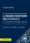 Il regime forfetario dalla A alla Z. Tutta la disciplina in ordine alfabetico libro