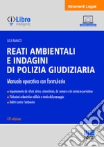 Reati ambientali e indagini di polizia giudiziaria. Manuale operativo con formulario libro