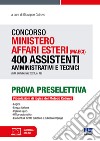 Concorso Ministero affari esteri (MAECI). 400 assistenti amministrativi e tecnici (G.U. 26 febbraio 2021, n. 16) libro