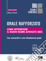 Orale rafforzato. Come affrontare il nuovo esame avvocato 2022. Con casi pratici e una videolezione guida. Nuova ediz. Con espansione online libro