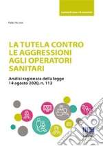 La tutela contro le aggressioni agli operatori sanitari libro