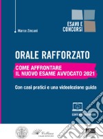 Orale rafforzato. Come affrontare il nuovo esame avvocato 2021. Con casi pratici e una videolezione guida. Con espansione online libro