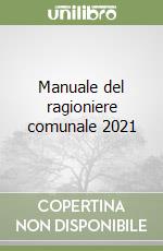 Manuale del ragioniere comunale 2021 libro