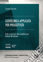 Geotecnica applicata per progettisti. Dalle fondazioni alla modellazione sismica del terreno. Con espansione online