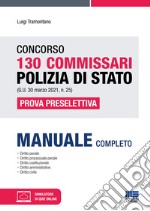 Concorso 130 Commissari Polizia di Stato (G.U. 30 marzo 2021, n. 25). Prova preselettiva. Con aggiornamenti online. Con software di simulazione libro