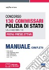 Concorso 130 Commissari Polizia di Stato (G.U. 30 marzo 2021, n. 25). Prova preselettiva. Con aggiornamenti online. Con software di simulazione libro