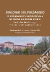 Dialoghi sul paesaggio. VI Convegno Internazionale su parchi e giardini storici. Parchi, giardini e paesaggi: patrimoni verdi fra cultura e natura. Quaderno della Giornata di Studio 2021, Castello Reale di Moncalieri libro