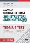 Concorso Comune di Roma 250 Istruttori amministrativi (CUIA/RM). Con software di simulazione libro