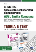 Concorso specialisti e collaboratori amministrativi AUSL Emilia Romagna. Kit completo. Con espansione online libro