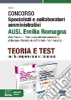 Concorso specialisti e collaboratori amministrativi AUSL Emilia Romagna. Kit completo. Con espansione online libro di Cervella Ivano Foglietta F. (cur.)